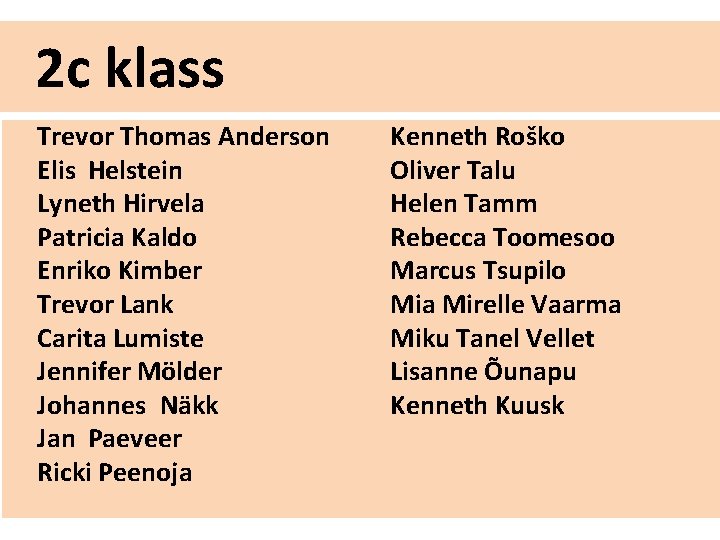 2 c klass Trevor Thomas Anderson Elis Helstein Lyneth Hirvela Patricia Kaldo Enriko Kimber