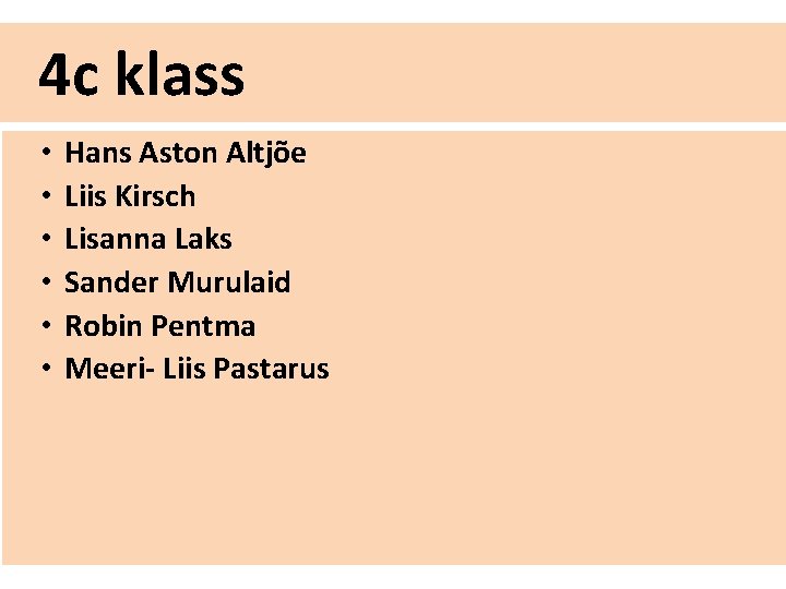 4 c klass • • • Hans Aston Altjõe Liis Kirsch Lisanna Laks Sander