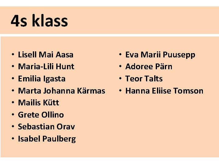 4 s klass • • Lisell Mai Aasa Maria-Lili Hunt Emilia Igasta Marta Johanna