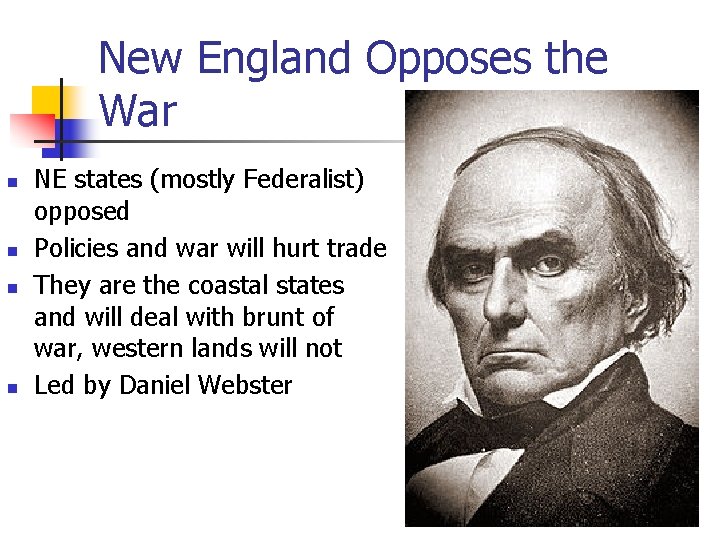 New England Opposes the War n n NE states (mostly Federalist) opposed Policies and