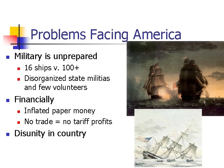 Problems Facing America n Military is unprepared n n n Financially n n n