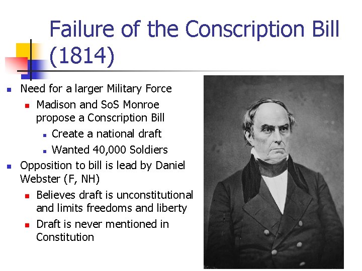 Failure of the Conscription Bill (1814) n n Need for a larger Military Force