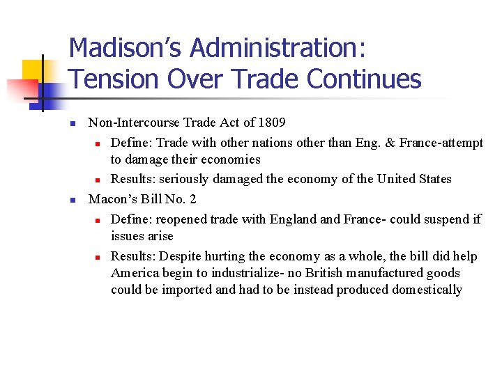 Madison’s Administration: Tension Over Trade Continues n n Non-Intercourse Trade Act of 1809 n