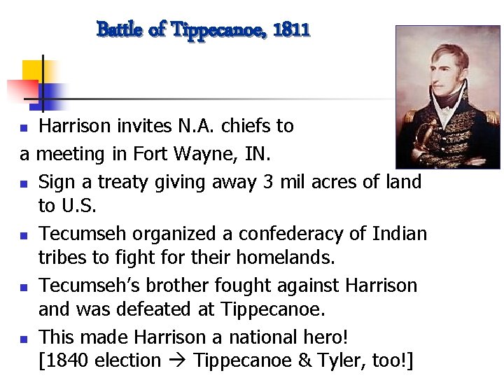 Battle of Tippecanoe, 1811 Harrison invites N. A. chiefs to a meeting in Fort