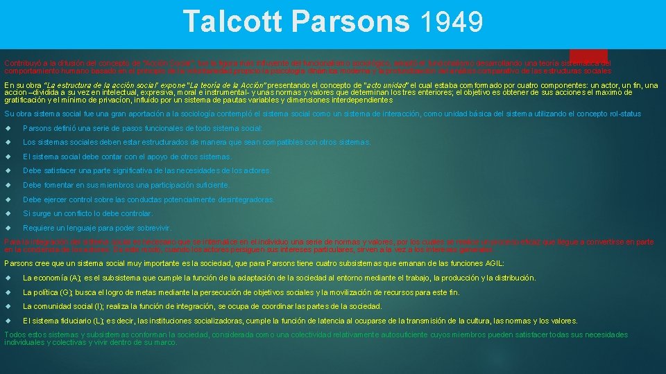 Talcott Parsons 1949 Contribuyó a la difusión del concepto de “Acción Social”, fue la