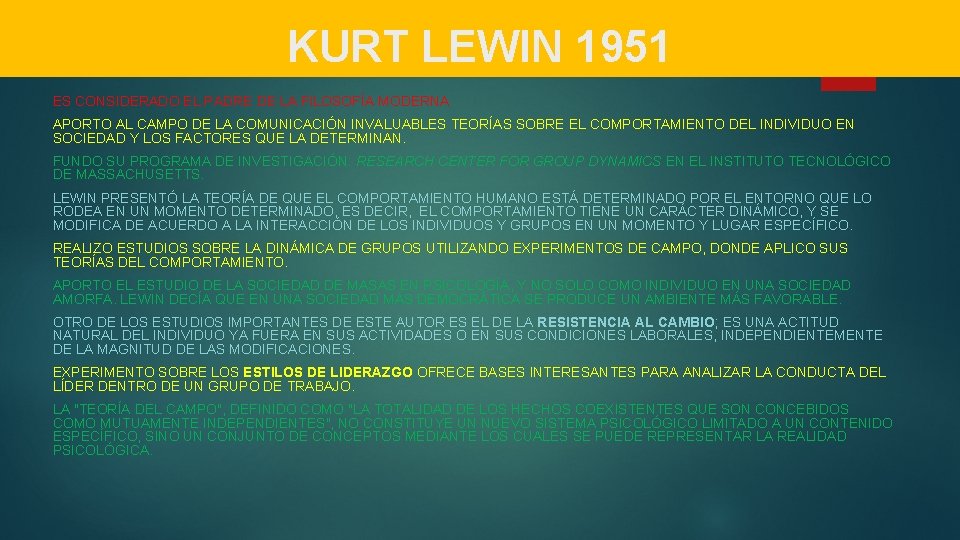 KURT LEWIN 1951 ES CONSIDERADO EL PADRE DE LA FILOSOFÍA MODERNA APORTO AL CAMPO