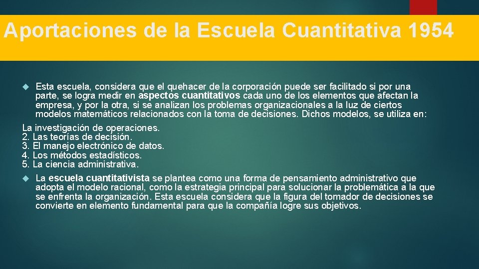 Aportaciones de la Escuela Cuantitativa 1954 Esta escuela, considera que el quehacer de la