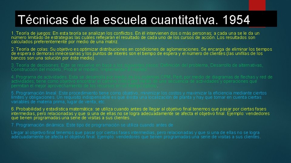 Técnicas de la escuela cuantitativa. 1954 1. Teoría de juegos: En esta teoría se