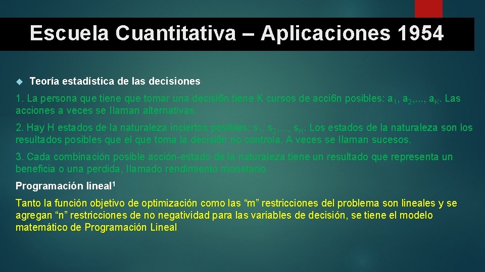 Escuela Cuantitativa – Aplicaciones 1954 Teoría estadística de las decisiones 1. La persona que