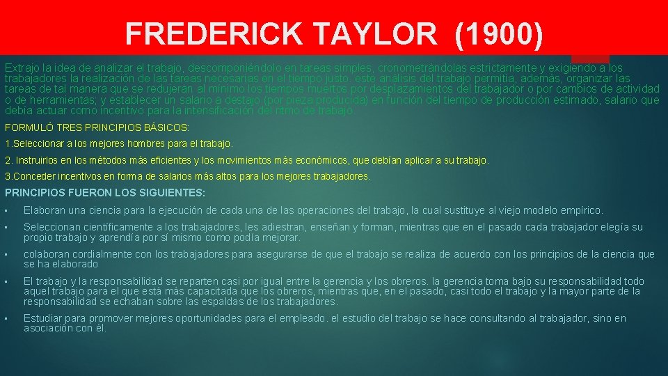 FREDERICK TAYLOR (1900) SE ENFOCABA MÁS EN LAS GANANCIAS Extrajo la idea de analizar