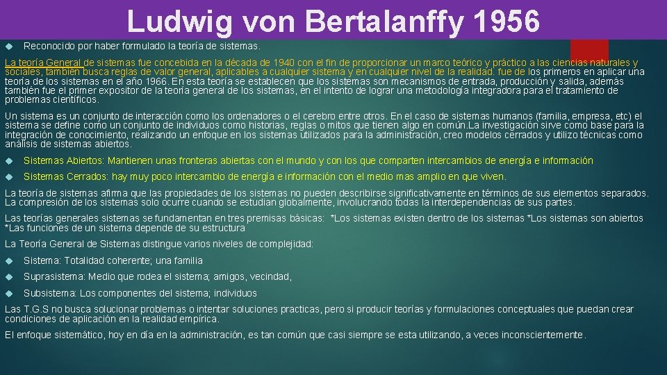 Ludwig von Bertalanffy 1956 Reconocido por haber formulado la teoría de sistemas. La teoría