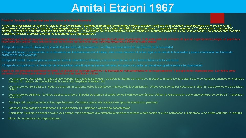 Amitai Etzioni 1967 Fundó la “Sociedad Internacional para el Avance de la Socio-Economía” Fundó