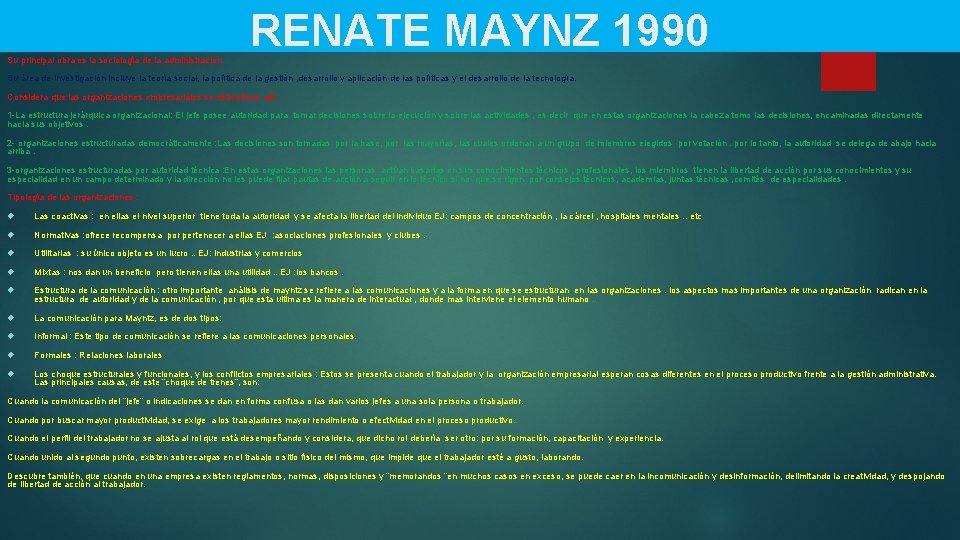 Su principal obra es la sociología de la administración. RENATE MAYNZ 1990 Su área