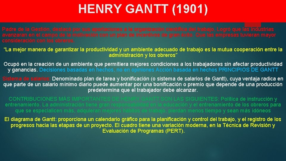 HENRY GANTT (1901) Padre de la Gestión, destacó por sus aportaciones a la organización