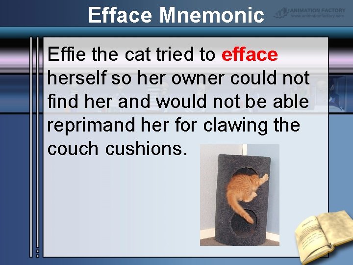 Efface Mnemonic Effie the cat tried to efface herself so her owner could not