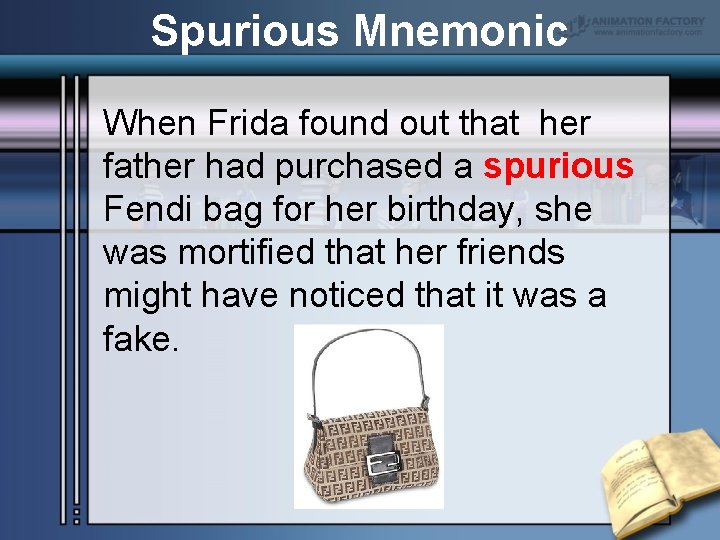 Spurious Mnemonic When Frida found out that her father had purchased a spurious Fendi