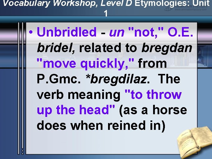 Vocabulary Workshop, Level D Etymologies: Unit 1 • Unbridled - un "not, " O.