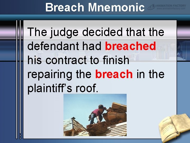 Breach Mnemonic The judge decided that the defendant had breached his contract to finish
