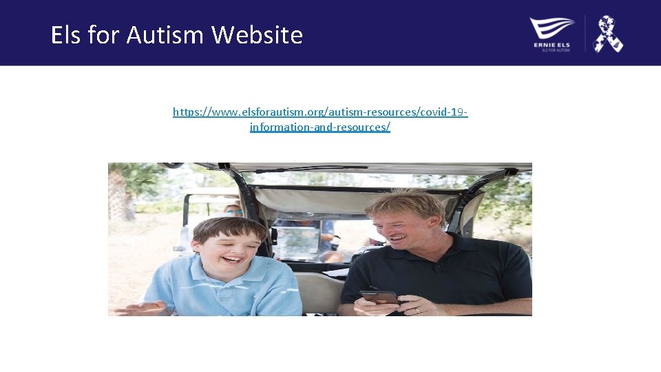 Els for Autism Website https: //www. elsforautism. org/autism-resources/covid-19 information-and-resources/ 