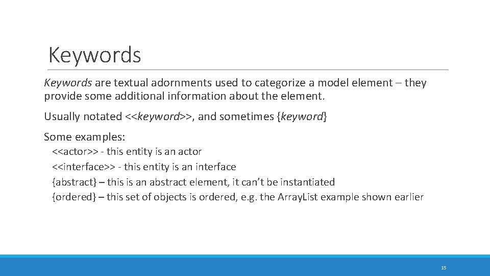 Keywords are textual adornments used to categorize a model element – they provide some Keywords are textual adornments used to categorize a model element – they provide some