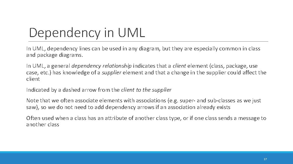 Dependency in UML In UML, dependency lines can be used in any diagram, but Dependency in UML In UML, dependency lines can be used in any diagram, but
