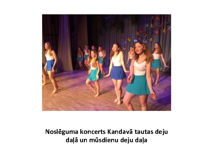 Noslēguma koncerts Kandavā tautas deju daļā un mūsdienu deju daļa 