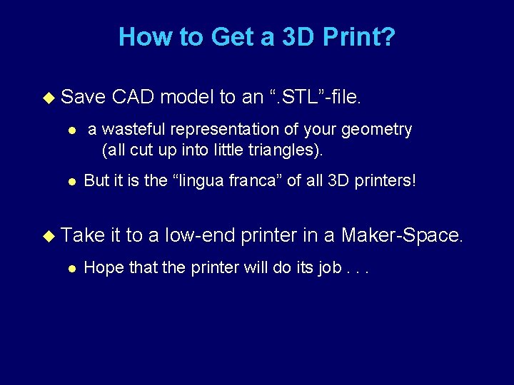 How to Get a 3 D Print? u Save CAD model to an “.