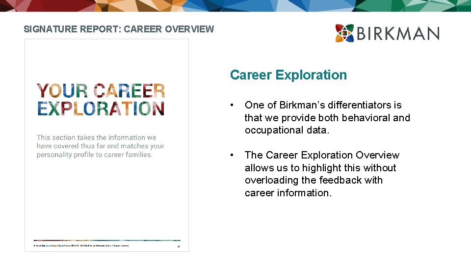 SIGNATURE REPORT: CAREER OVERVIEW Career Exploration • One of Birkman’s differentiators is that we