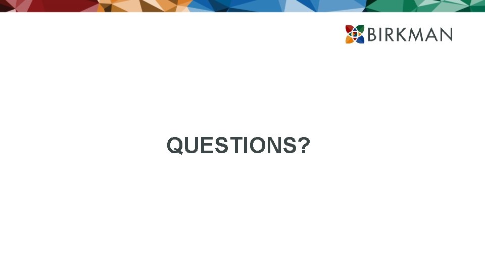 QUESTIONS? 