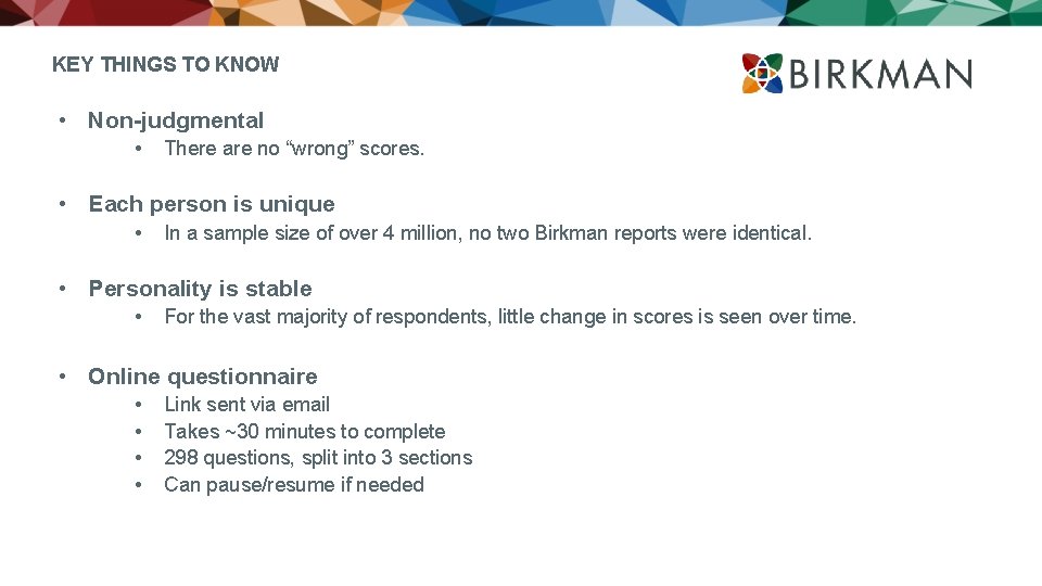 KEY THINGS TO KNOW • Non-judgmental • There are no “wrong” scores. • Each