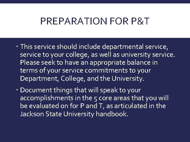 PREPARATION FOR P&T This service should include departmental service, service to your college, as