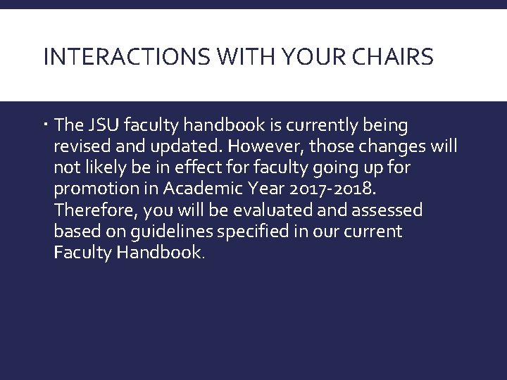 INTERACTIONS WITH YOUR CHAIRS The JSU faculty handbook is currently being revised and updated.