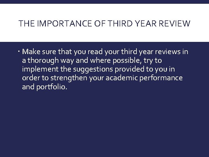 THE IMPORTANCE OF THIRD YEAR REVIEW Make sure that you read your third year