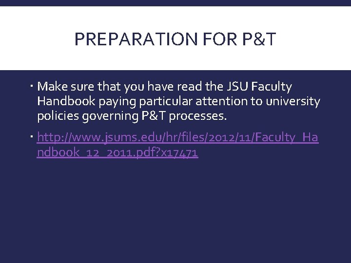 PREPARATION FOR P&T Make sure that you have read the JSU Faculty Handbook paying