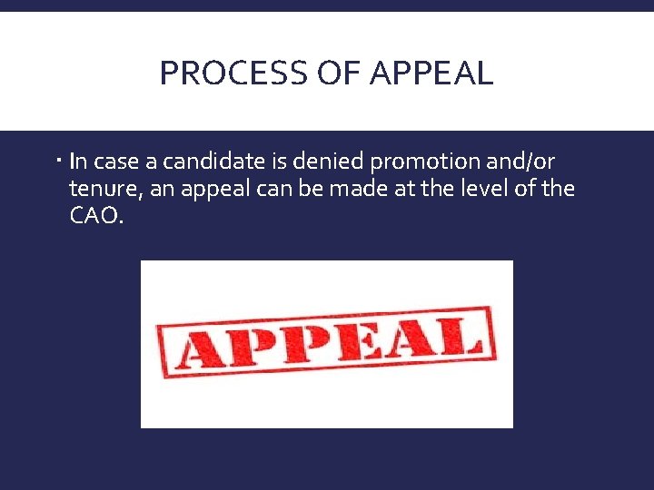 PROCESS OF APPEAL In case a candidate is denied promotion and/or tenure, an appeal