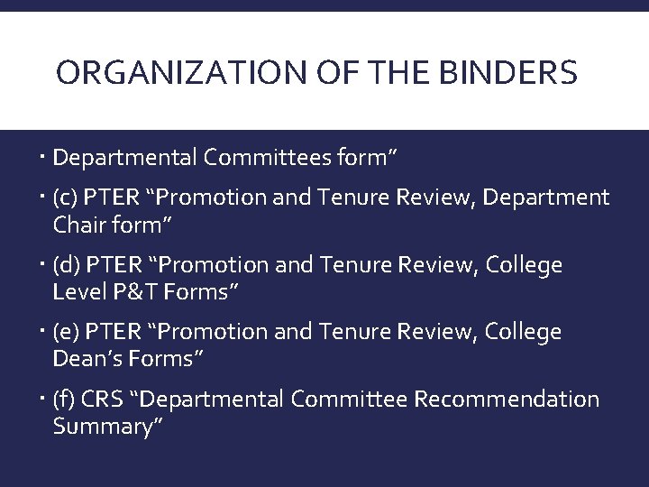 ORGANIZATION OF THE BINDERS (b) PTER “Promotion and Tenure Review, Departmental Committees form” (c)