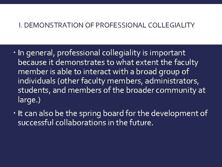 I. DEMONSTRATION OF PROFESSIONAL COLLEGIALITY In general, professional collegiality is important because it demonstrates