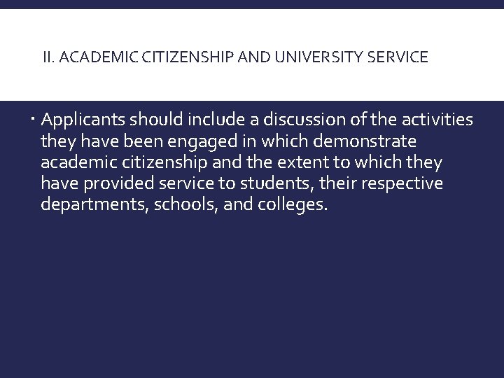 II. ACADEMIC CITIZENSHIP AND UNIVERSITY SERVICE Applicants should include a discussion of the activities