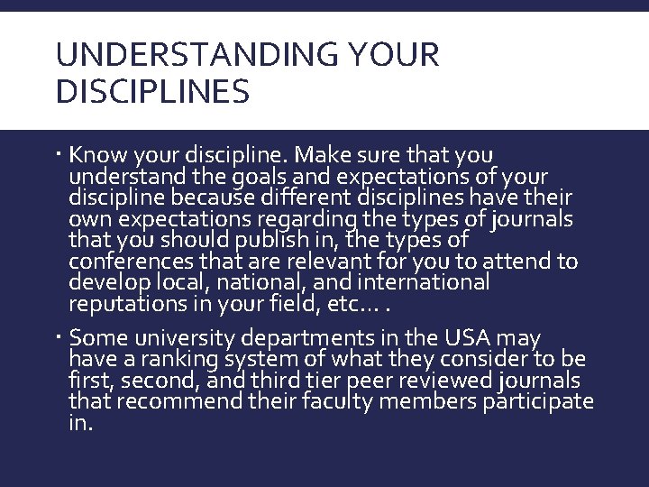 UNDERSTANDING YOUR DISCIPLINES Know your discipline. Make sure that you understand the goals and