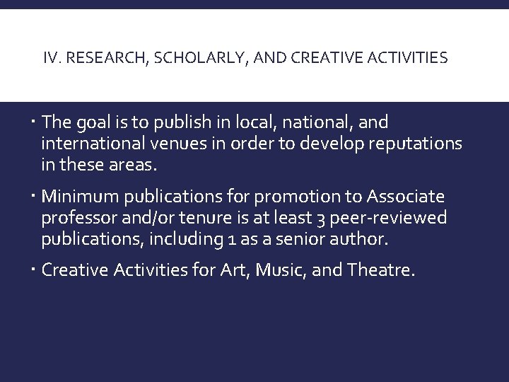 IV. RESEARCH, SCHOLARLY, AND CREATIVE ACTIVITIES The goal is to publish in local, national,