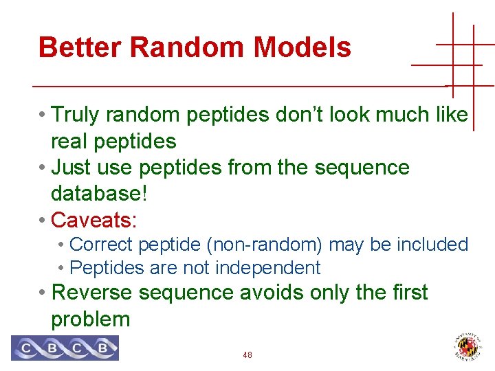 Better Random Models • Truly random peptides don’t look much like real peptides •