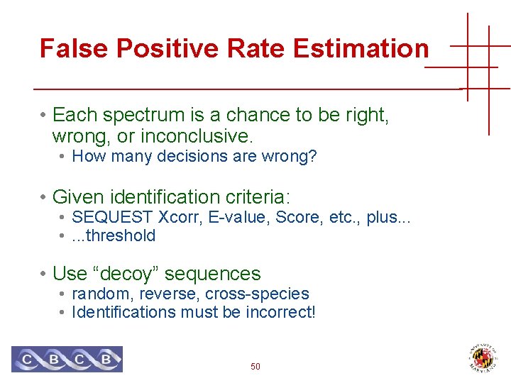 False Positive Rate Estimation • Each spectrum is a chance to be right, wrong,