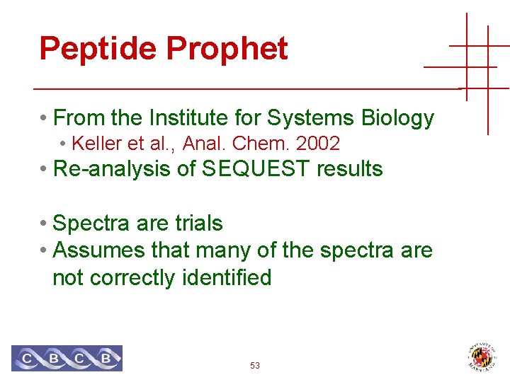 Peptide Prophet • From the Institute for Systems Biology • Keller et al. ,