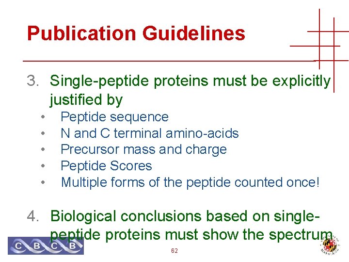 Publication Guidelines 3. Single-peptide proteins must be explicitly justified by • • • Peptide