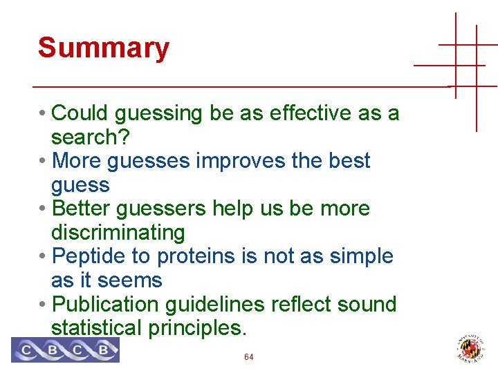 Summary • Could guessing be as effective as a search? • More guesses improves