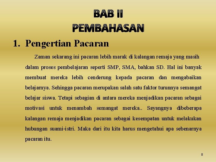 BAB II PEMBAHASAN 1. Pengertian Pacaran Zaman sekarang ini pacaran lebih marak di kalangan