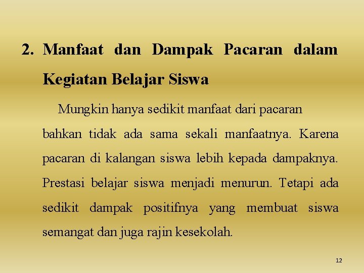 2. Manfaat dan Dampak Pacaran dalam Kegiatan Belajar Siswa Mungkin hanya sedikit manfaat dari