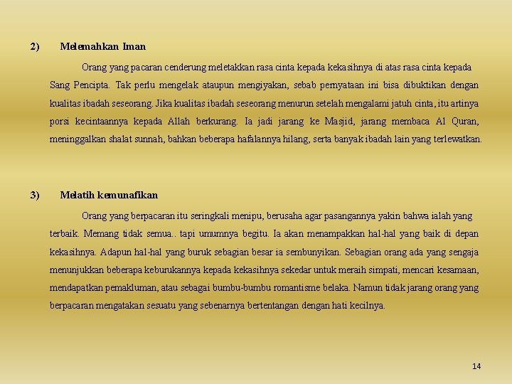 2) Melemahkan Iman Orang yang pacaran cenderung meletakkan rasa cinta kepada kekasihnya di atas