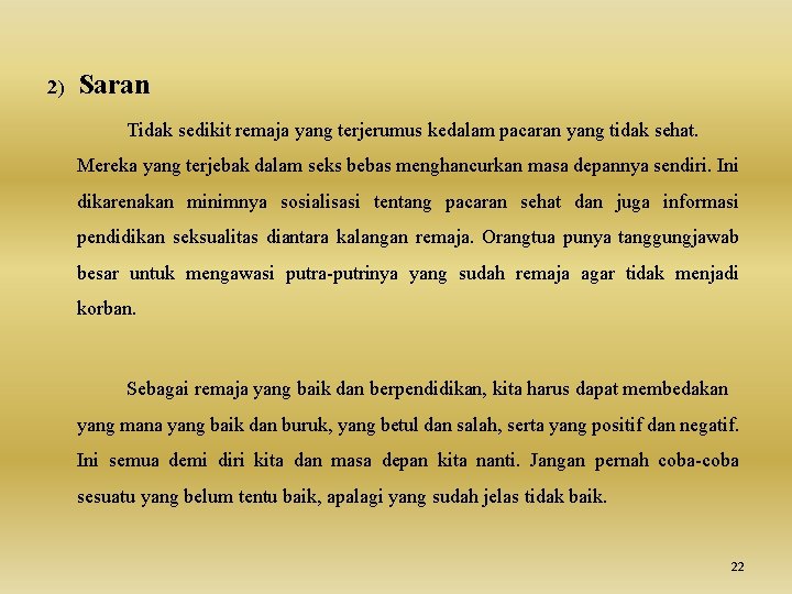 2) Saran Tidak sedikit remaja yang terjerumus kedalam pacaran yang tidak sehat. Mereka yang