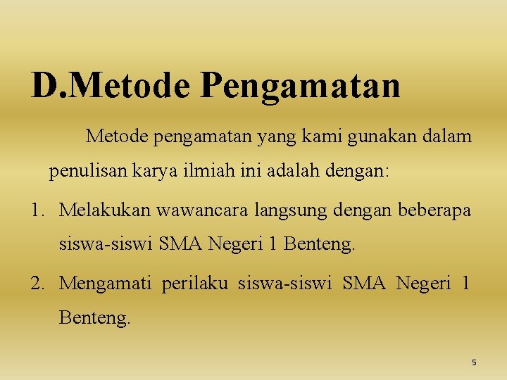 D. Metode Pengamatan Metode pengamatan yang kami gunakan dalam penulisan karya ilmiah ini adalah